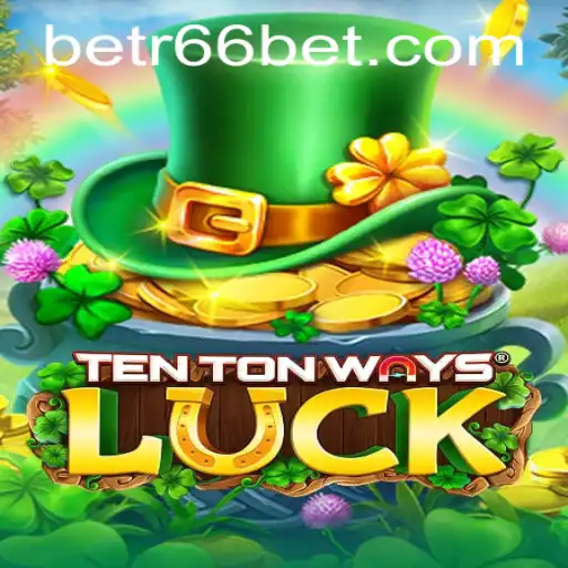 Exploring TenTonWaysLuck: The Exciting New Gaming Experience with R66Bet